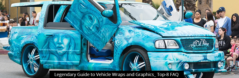Legendary Guide to Vehicle Wraps and Graphics: Top-8 FAQ