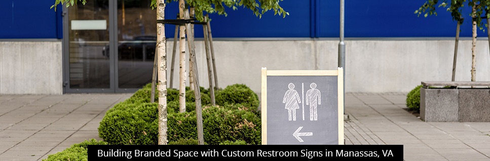 Building Branded Space with Custom Restroom Signs in Manassas, VA