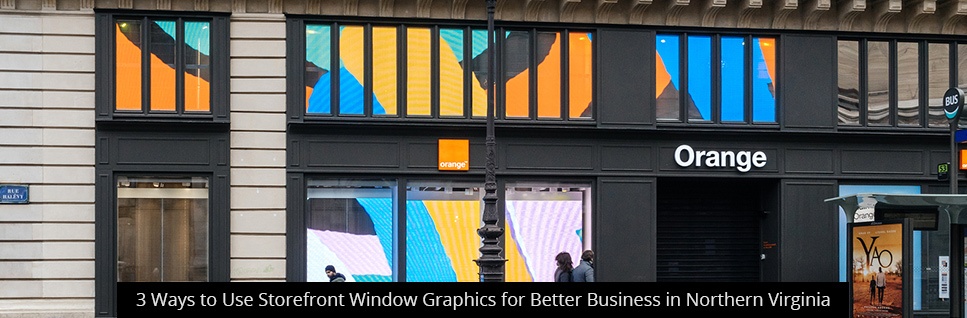 3 Ways to Use Storefront Window Graphics for Better Business in Northern Virginia