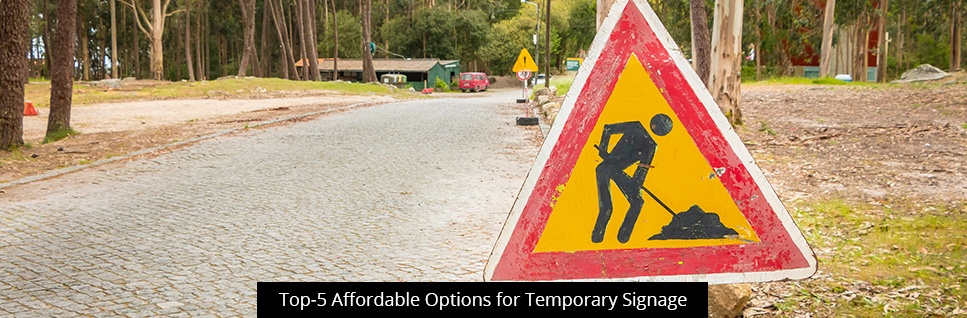 Top-5 Affordable Options for Temporary Signage