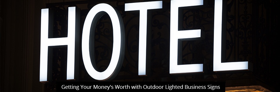 Getting Your Money's Worth with Outdoor Lighted Business Signs